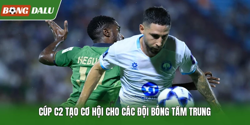 Cúp C2 tạo cơ hội cho các đội bóng tầm trung