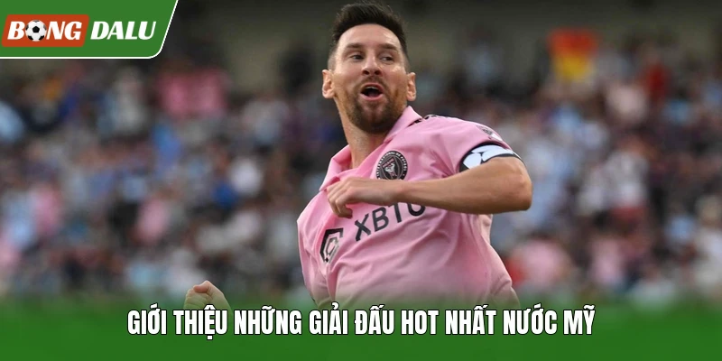 Giới thiệu những giải đấu hot nhất nước Mỹ